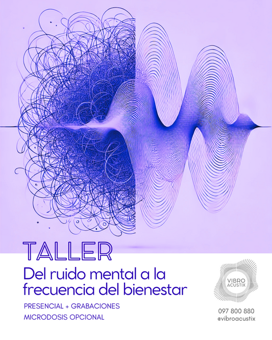 Taller semanal + ciclo de micro dosis (opcional) - “Del ruido mental a la frecuencia del bienestar”